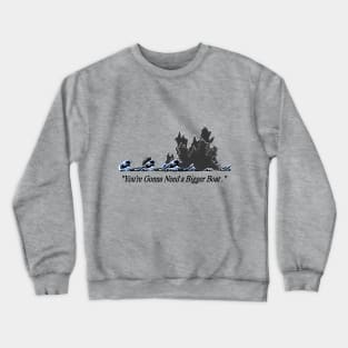 "You're Gonna Need A Bigger Boat"  Jaws - Godzilla meme Crewneck Sweatshirt